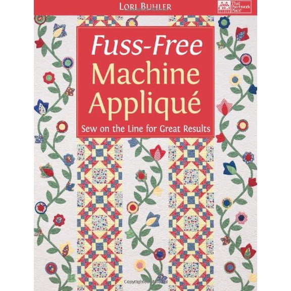 Pre-Owned Fuss-Free Machine Applique: Sew on the Line for Great Results (Paperback) 1604680679 9781604680676
