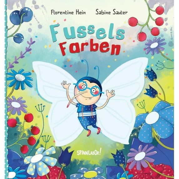 Fussels Farben: Ein Schmetterling macht sich auf die Suche. Bilderbuch ab 3 Jahren., (Hardcover)