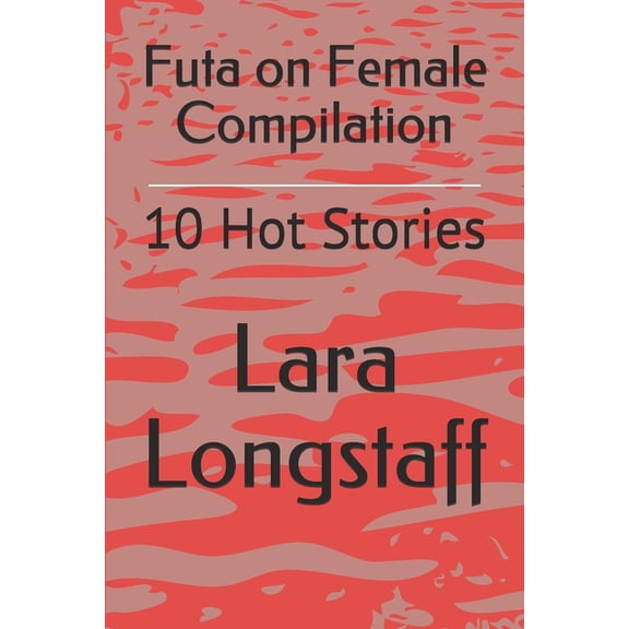 Futa on Female Compilation: 10 Hot Stories, (Paperback)