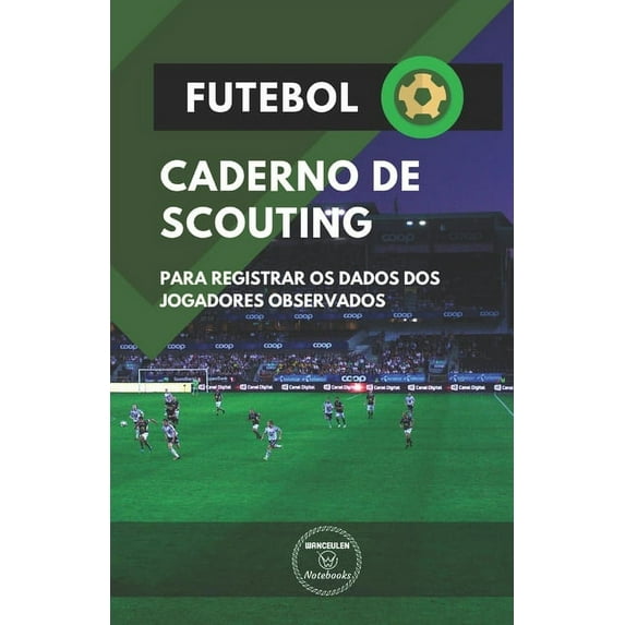FUTEBOL. CADERNO DE SCOUTING: Para registrar os dados dos jogadores observados Portuguese Edition Paperback 1695058410 9781695058415 Wanceulen Notebooks