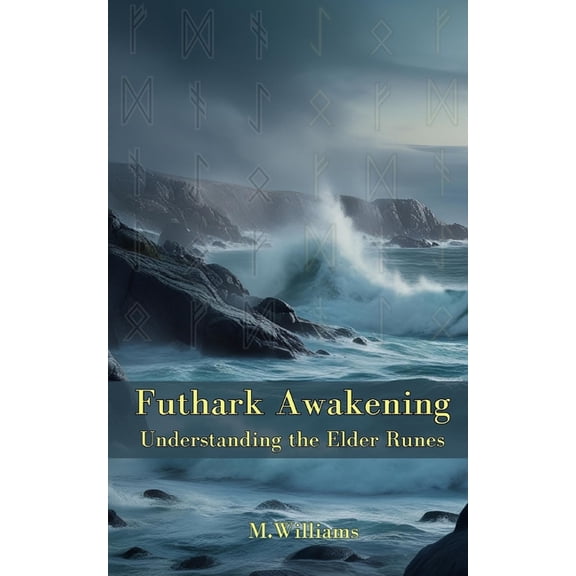 Futhark Awakening: Understanding the Elder Runes, (Paperback)