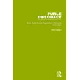 thumbnail image 1 of Routledge Library Editions: Foreign Poli Futile Diplomacy, Volume 1: Early Arab-Zionist Negotiation Attempts, 1913-1931, (Hardcover), 1 of 1