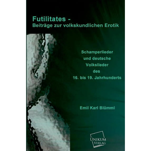 Futilitates - Beitrage Zur Volkskundlichen Erotik (Paperback)