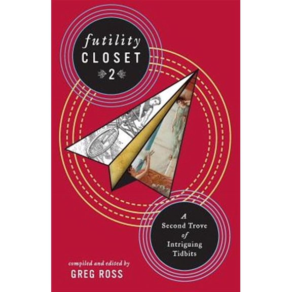 Futility Closet 2: A Second Trove of Intriguing Tidbits (Paperback)