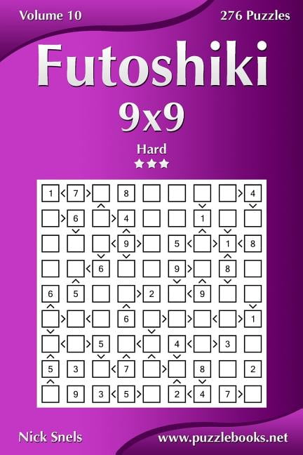 Futoshiki 9x9 - Hard - Volume 10 - 276 Puzzles (Paperback) by Nick Snels