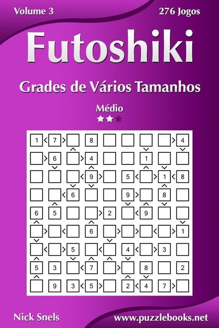 Futoshiki Futoshiki Grades de Vários Tamanhos - Médio - Volume 3 - 276 Jogos, Book 3, (Paperback)