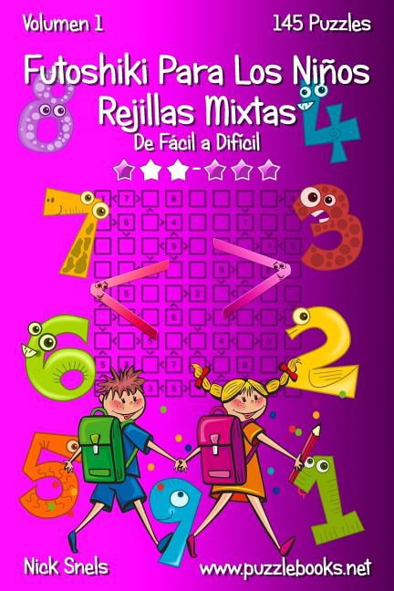 Futoshiki Para Los Niños Futoshiki Para Los Niños Rejillas Mixtas - De Fácil a Difícil - Volumen 1 - 145 Puzzles, Book 1, (Paperback)