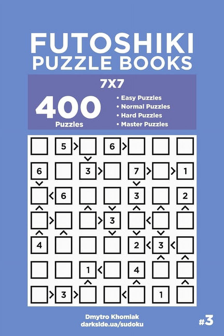 Futoshiki Puzzle Books - 400 Easy to Master Puzzles 7x7 (Volume 3 ...