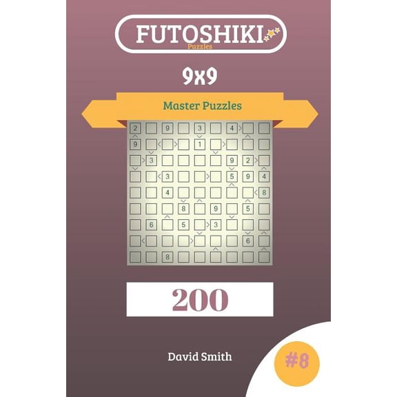 Futoshiki Puzzles - 200 Master Puzzles 9x9 Vol.8