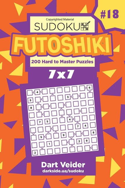 Futoshiki Sudoku Futoshiki - 200 Hard to Master Puzzles 7x7 (Volume 18), Book 18, (Paperback)