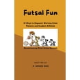 thumbnail image 1 of Futsal Fun: 10 Ways to Empower Working-Class Parents and Student-Athletes, Revolutionizing After-School Routines, (Paperback), 1 of 1