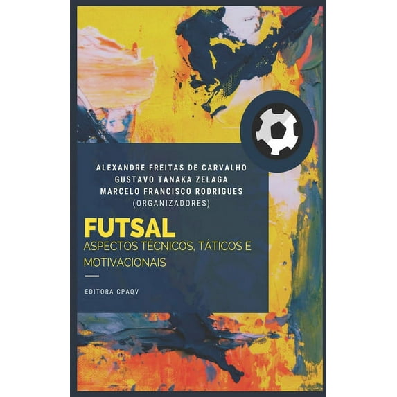 Futsal : apectos técnicos, táticos e motivacionais (Paperback)