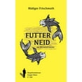 thumbnail image 1 of Futterneid : Ein Wirtschaftskrimi (Paperback), 1 of 1