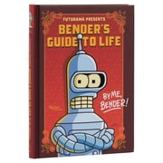Futurama Presents Benders Guide to Life By Me, Bender! Hardcover