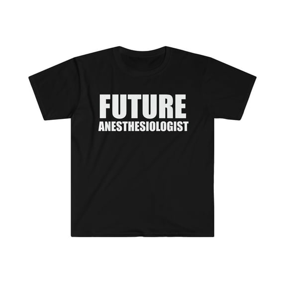 Future Anesthesiologist Medical School Graduate Unisex T-shirt S-3XL