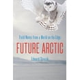 thumbnail image 1 of Future Arctic: Field Notes from a World on the Edge, (Paperback), 1 of 1
