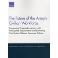 thumbnail image 1 of The Future of the Army’s Civilian Workforce : Comparing Projected Inventory with Anticipated Requirements and Estimating Cost Under Different Personnel Policies (Paperback), 1 of 1