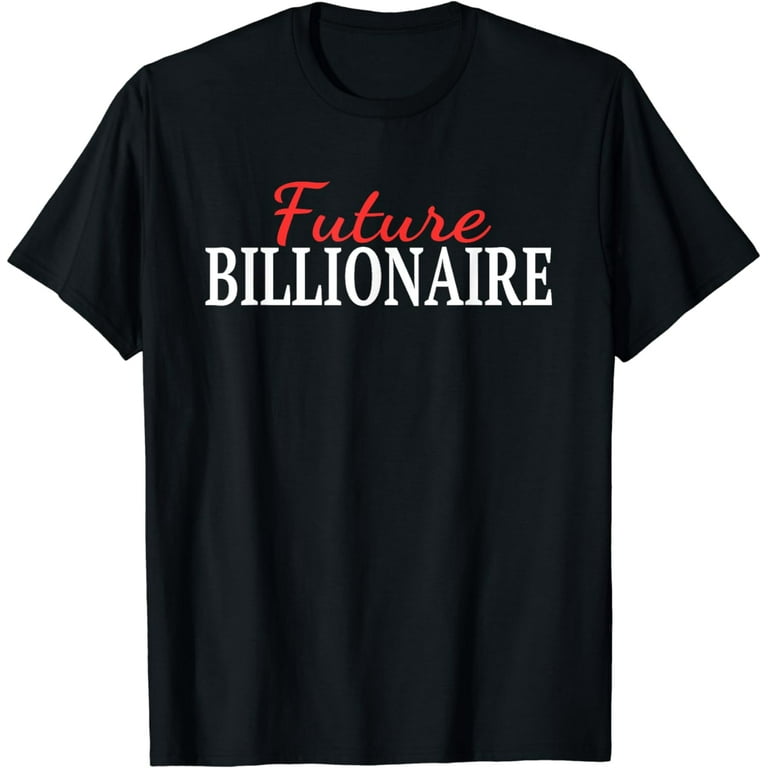 Future Billionaire Tshirt,Entrepreneur Business Ceo Shirt Future Billionaire Tshirt,Entrepreneur Business Ceo Shirt