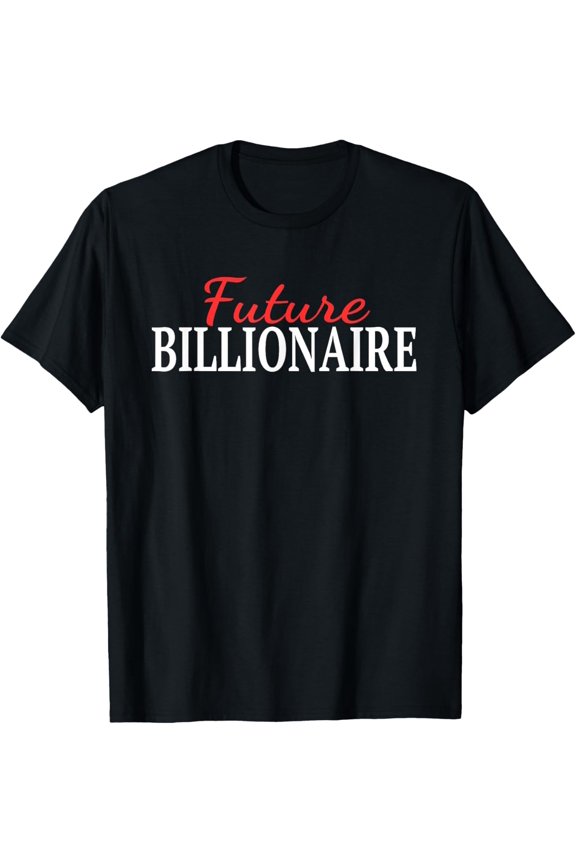 Future Billionaire Entrepreneur Business CEO T-Shirt