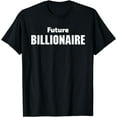 thumbnail image 1 of Future Billionaire Tshirt,Entrepreneur Business CEO Shirt, 1 of 4