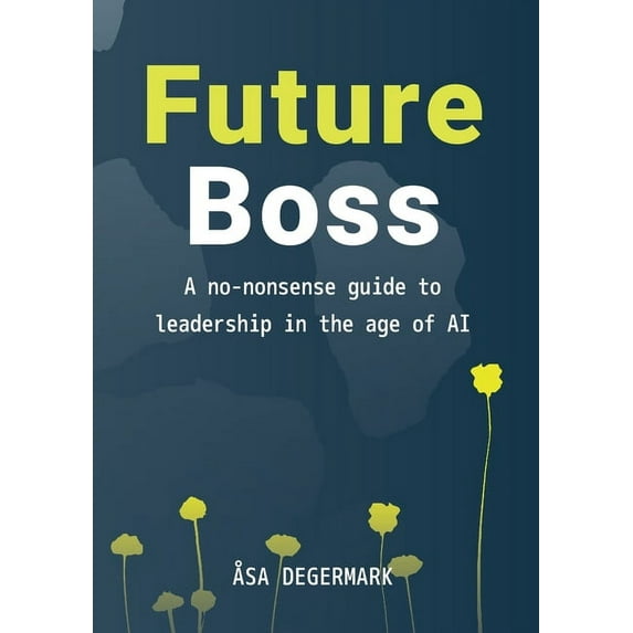 Future Boss - a no-nonsense guide to leadership in times of AI, (Paperback)