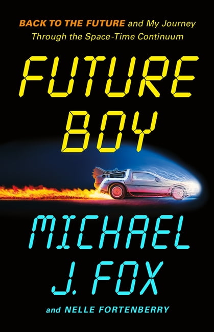 Future Boy: Back to the Future and My Journey Through the Space-Time Continuum, (Paperback)