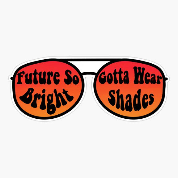 Future Bright Wear Shades Quote Vinyl Decal Sticker