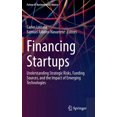 thumbnail image 1 of Future of Business and Finance Financing Startups: Understanding Strategic Risks, Funding Sources, and the Impact of Emerging Technologies, (Hardcover), 1 of 1