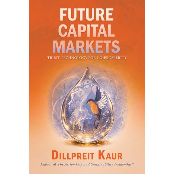 Future Capital Markets: Trust Technology for Co-Prosperity, (Paperback)