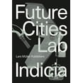 thumbnail image 1 of Future Cities Laboratory: Indicia 02, (Paperback), 1 of 1