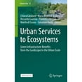 thumbnail image 1 of Future City Urban Services to Ecosystems: Green Infrastructure Benefits from the Landscape to the Urban Scale, Book 17, (Hardcover), 1 of 1