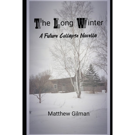 Future Collapse The Long Winter: A Future Collapse Novella, Book 4, (Paperback)