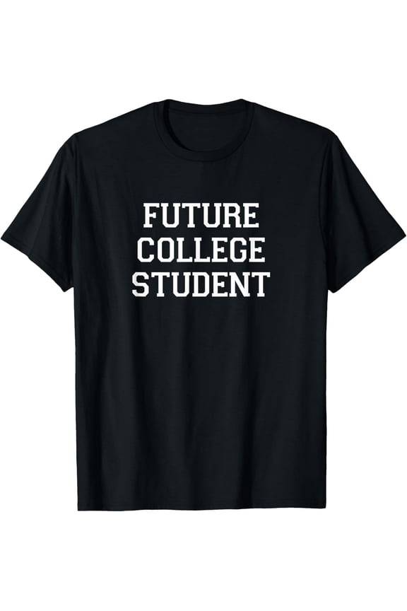 Future College Student - T-Shirt men and women can wear, black, white, gifts.