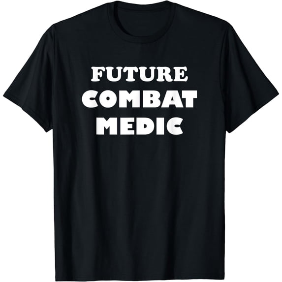Future Combat Medic - Field Medics Job Training Trainee T-Shirt