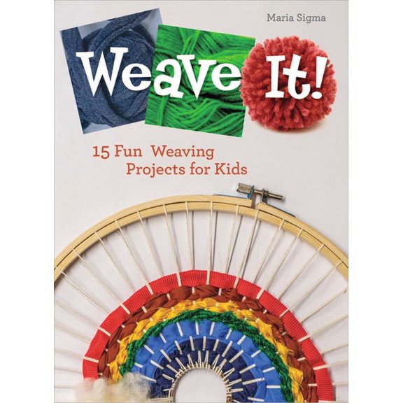 Future Craft Lovers Weave It!: 15 Fun Weaving Projects for Kids, Book 2, (Hardcover)