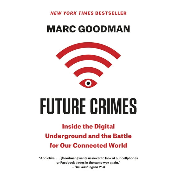 Future Crimes : Inside the Digital Underground and the Battle for Our Connected World (Paperback)