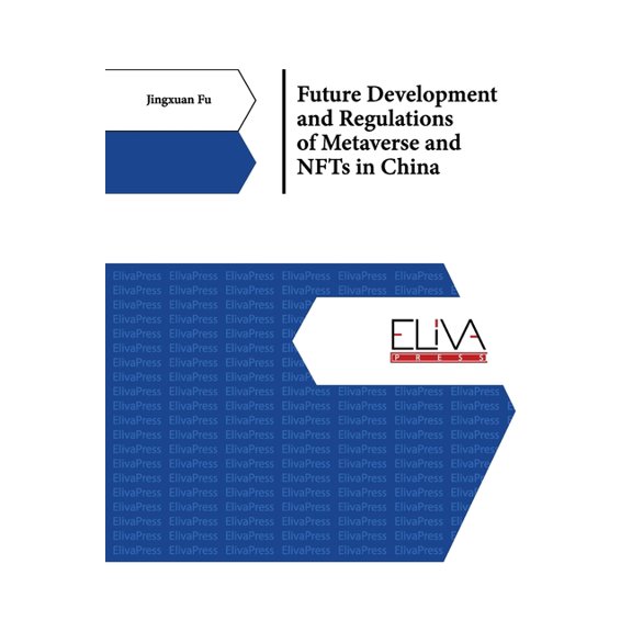 Future Development and Regulations of Metaverse and NFTs in China (Paperback)