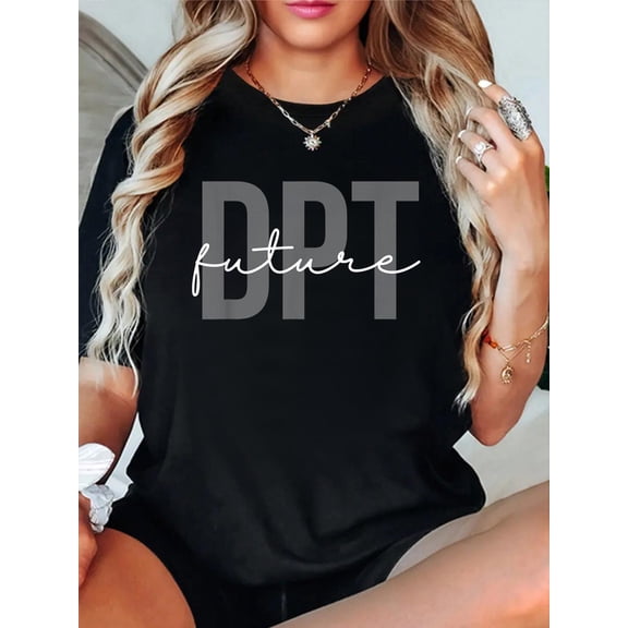 Future Doctor of Physical Therapy DPT Physical Therapist PTA T-Shirt Graphic Tee summer Tops For Women Round Neck Fashion Cotton shirts