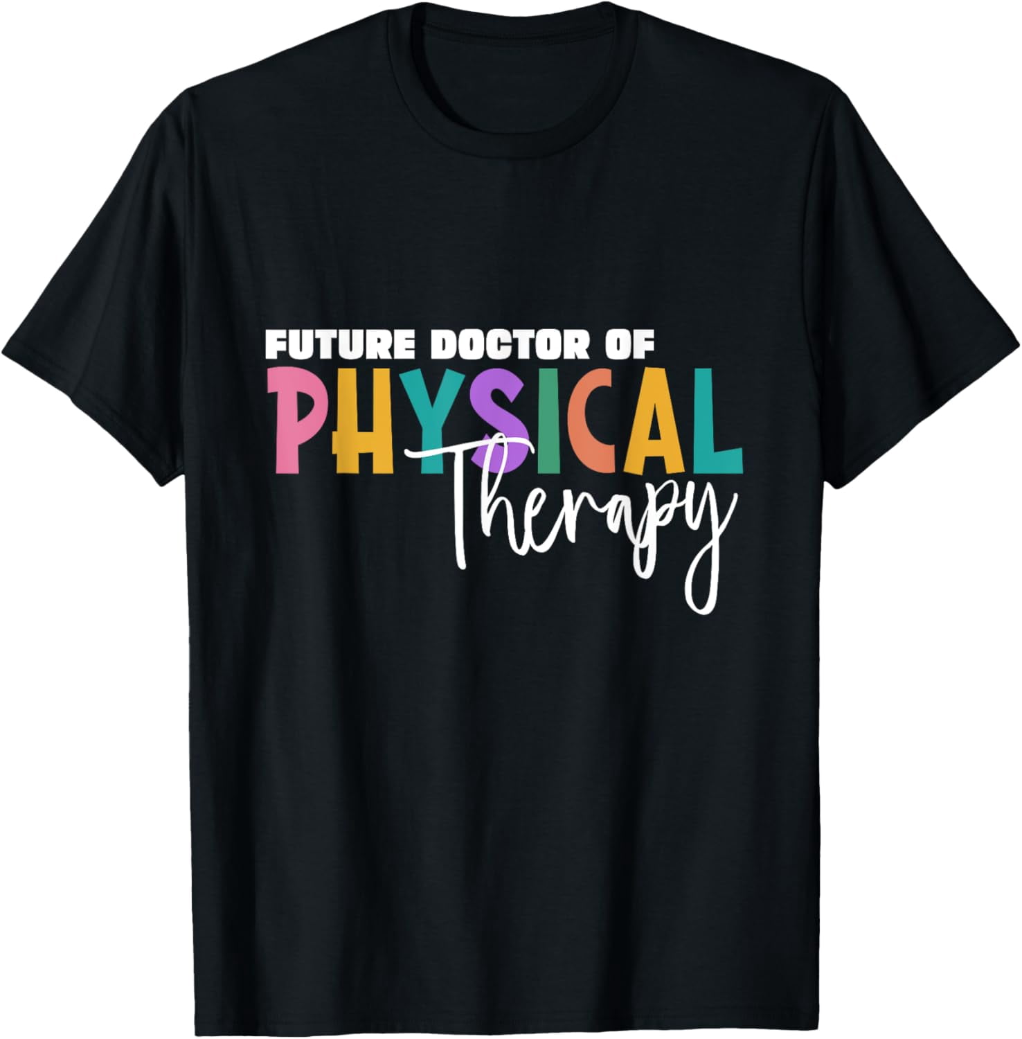 Future Doctor of Physical Therapy DPT Student Therapist PTA T-Shirt ...