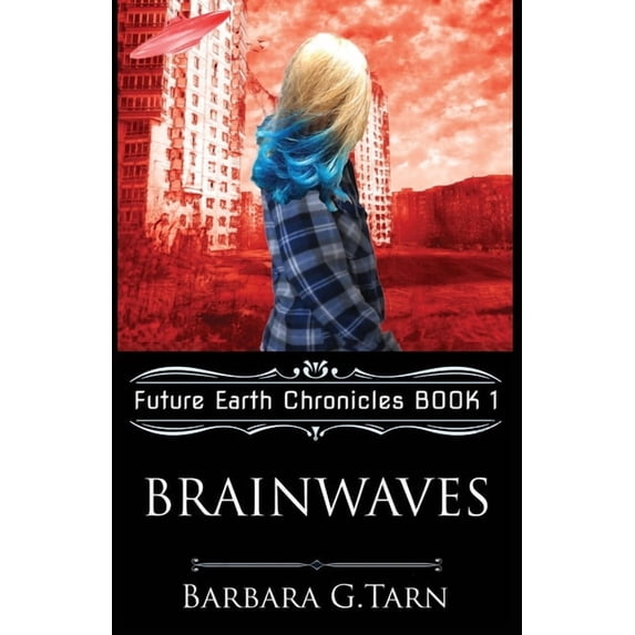 Future Earth Chronicles Brainwaves: Future Earth Chronicles Book 1, Book 1, (Paperback)