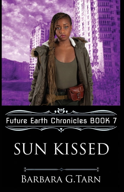 Future Earth Chronicles Sun Kissed (Future Earth Chronicles Book 7), Book 7, (Paperback)