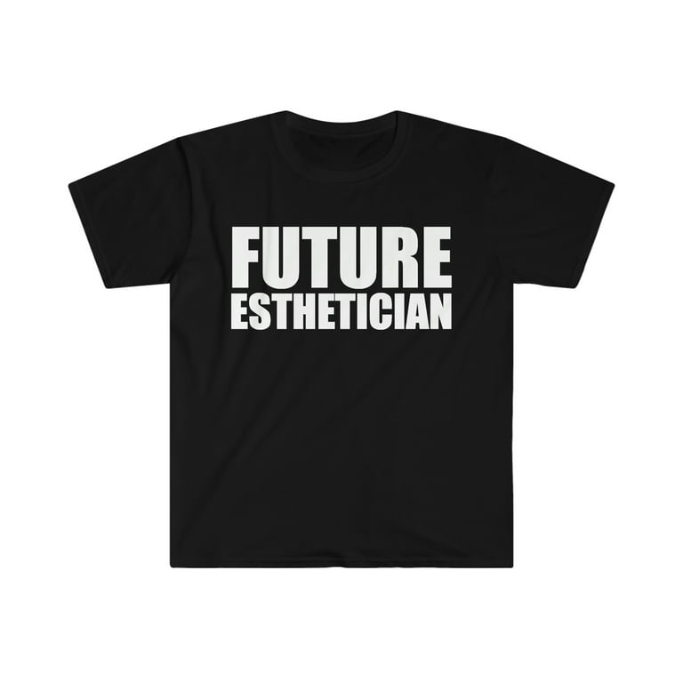 Esthetician Graduation Shirt - Estheticians Graduation Shirt Esthetician Graduation Shirt - Estheticians Graduation Shirt