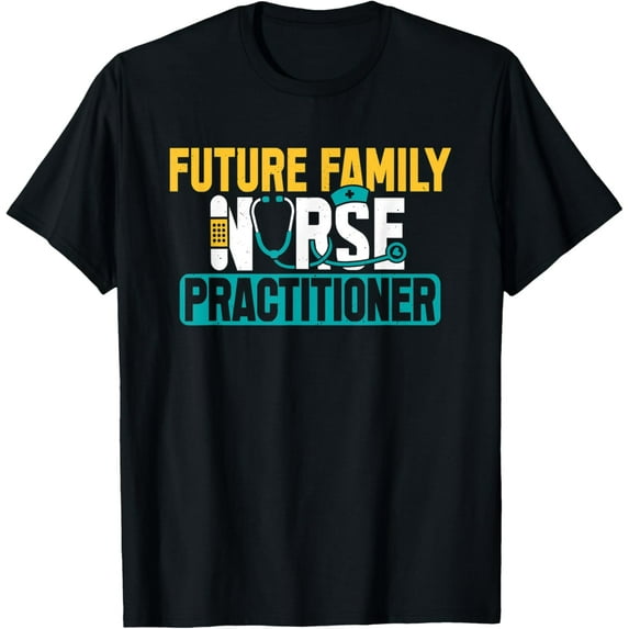 Future Family Nurse Practitioner FNP Nursing Students T-Shirt