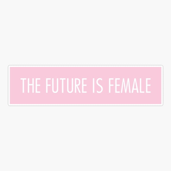Future Female Empowerment Bold Quote Sticker