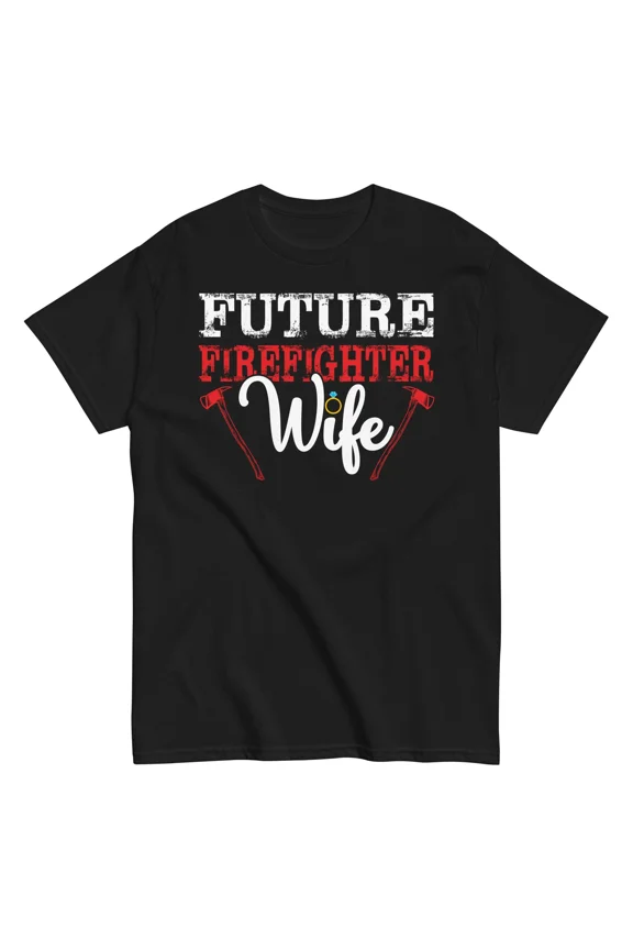 Future Firefighter Wife Heroic Family Spouse Support Graphic Art Unisex T-Shirt, up to size 5XL