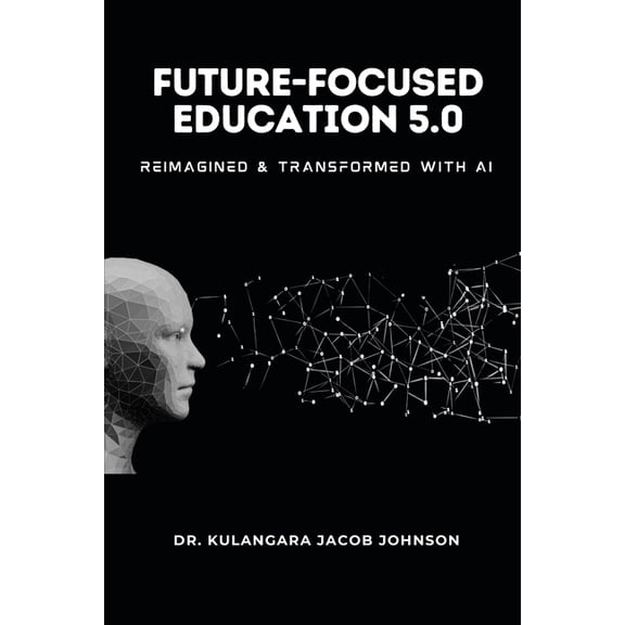 Future-Focused Education 5.0: Reimagined and Transformed with AI, (Paperback)