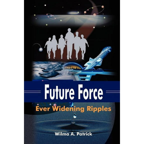 Future Force: Ever Widening Ripples, (Paperback)
