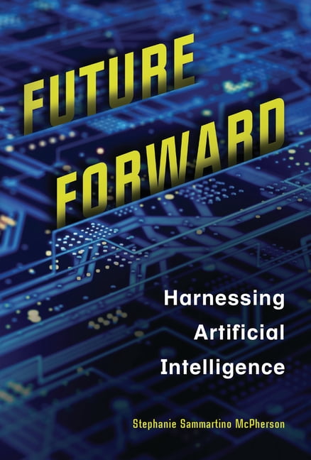 Future Forward: Harnessing Artificial Intelligence, (Hardcover ...
