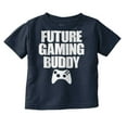 thumbnail image 1 of Future Gaming Buddy Gamer Dad Joke Toddler Boy Girl T Shirt Infant Toddler Brisco Brands 3T, 1 of 6