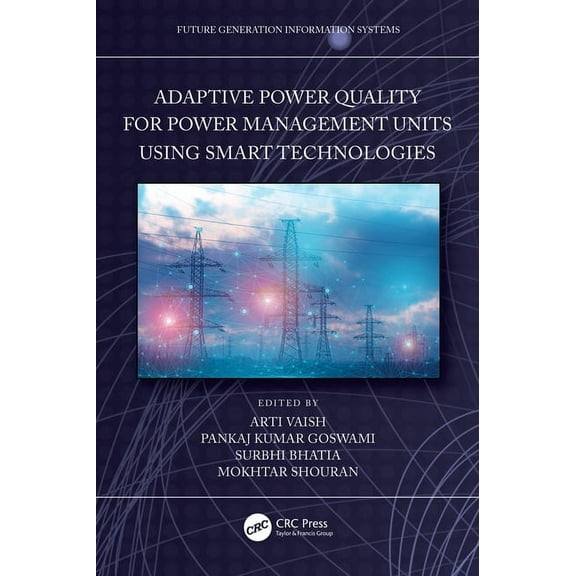 Future Generation Information Systems Adaptive Power Quality for Power Management Units using Smart Technologies, (Paperback)